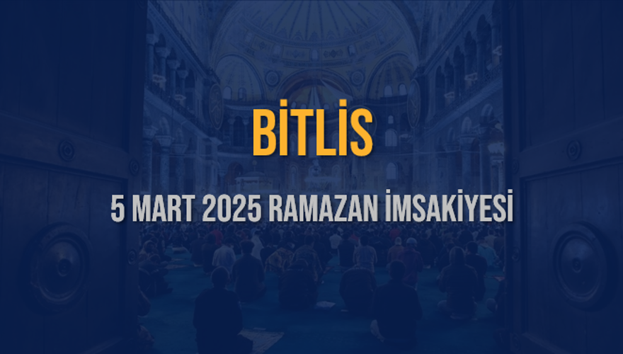 5 Mart 2025 BİTLİS RAMAZAN İMSAKİYESİ 3 5 Mart 2025 BİTLİS RAMAZAN İMSAKİYESİ 3