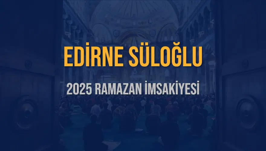 2025 EDİRNE SÜLOĞLU RAMAZAN İMSAKİYESİ 3