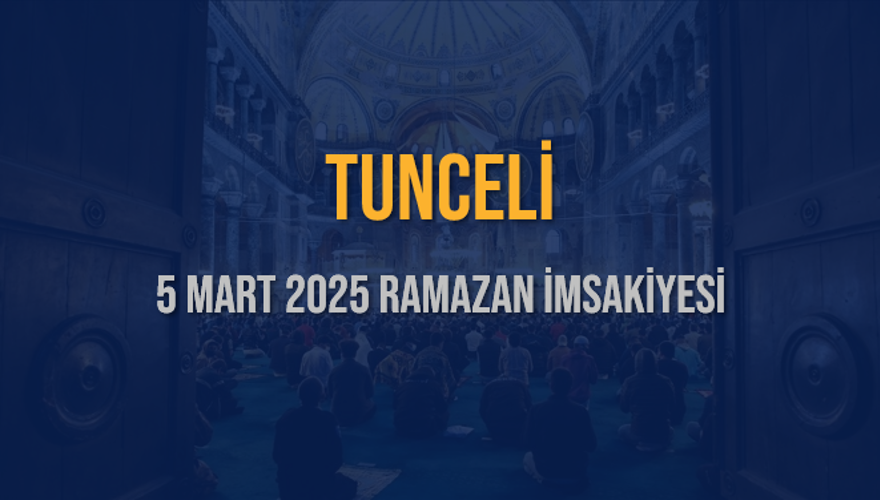 5 Mart 2025 TUNCELİ RAMAZAN İMSAKİYESİ 3
