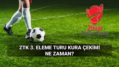Ziraat Türkiye Kupası maç takvimi: ZTK 3. eleme turu kura çekimi ne zaman, saat kaçta?