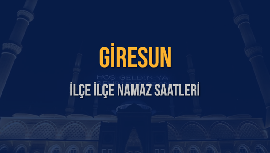 İLÇE  İLÇE GİRESUN NAMAZ SAATLERİ 5