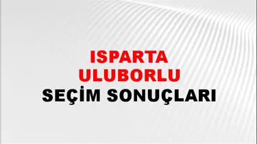Isparta ULUBORLU Seçim Sonuçları - 28 Mayıs 2023 Türkiye Cumhurbaşkanlığı Isparta ULUBORLU Seçim Sonucu ve Oy Sonuçları