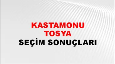 Kastamonu TOSYA Seçim Sonuçları - 28 Mayıs 2023 Türkiye Cumhurbaşkanlığı Kastamonu TOSYA Seçim Sonucu ve Oy Sonuçları