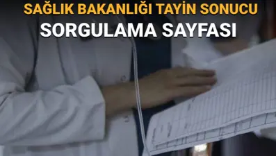 Sağlık Bakanlığı 2025 yılı yer değiştirme kurası sonuç ekranı: Tayin sonuçları nasıl sorgulanır?