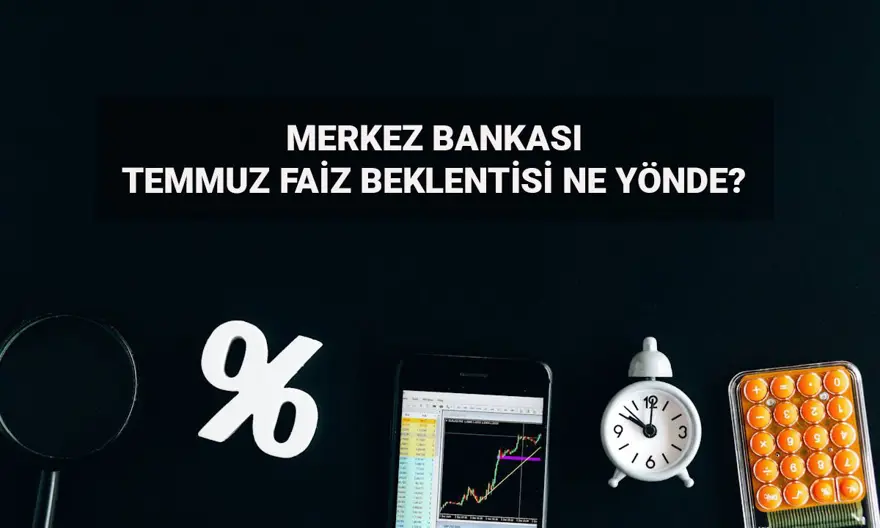 Temmuz faiz beklentisi TCMB: Merkez Bankası faiz beklentisi ne yönde, indirim olacak mı? Anket yayınlandı 