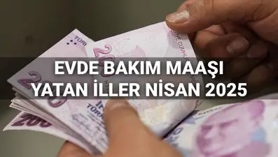 Nisan ayı evde bakım maaşı ödemeleri 2025: Evde bakım maaşı yattı mı, yatan iller hangileri?
