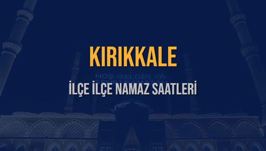 İLÇE  İLÇE KIRIKKALE NAMAZ SAATLERİ 5