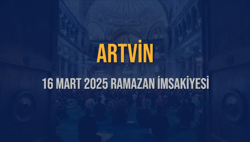 16 Mart 2025 ARTVİN RAMAZAN İMSAKİYESİ 3 16 Mart 2025 ARTVİN RAMAZAN İMSAKİYESİ 3