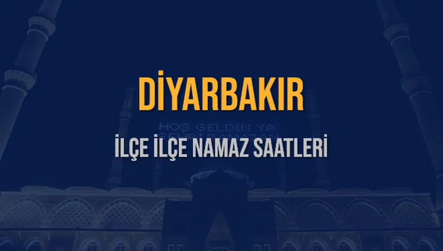 İLÇE  İLÇE DİYARBAKIR NAMAZ SAATLERİ 5