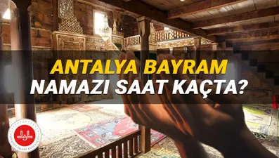 Antalya bayram namazı saati Diyanet 2025: Antalya'da bayram namazı saat kaçta kılınacak? Antalya ilçeleri bayram namazı vakitleri