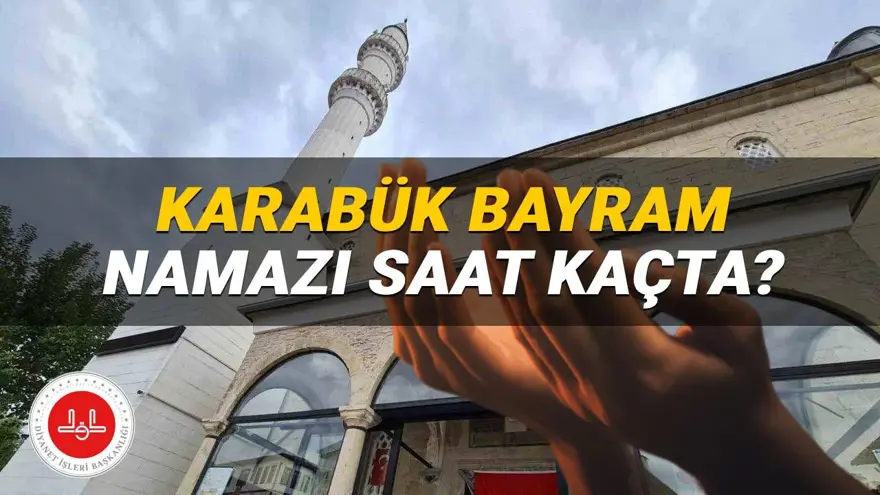 Karabük bayram namazı 2025 saat kaçta? Diyanet Karabük bayram namazı vakti (Kurban Bayramı) Karabük bayram namazı 2025 saat kaçta? Diyanet Karabük bayram namazı vakti (Kurban Bayramı)