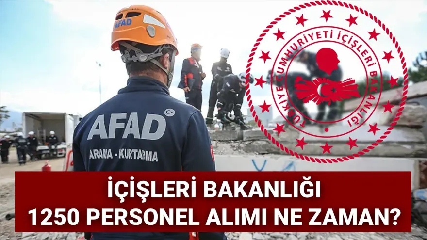 İçişleri Bakanlığı personel alımı 2025: AFAD 1250 sözleşmeli personel alımı başvuruları ne zaman, şartlar neler? 