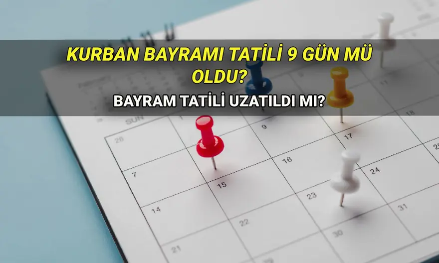 Kurban Bayramı tatili süresi uzatıldı mı, 9 gün mü olacak? 2025 Kurban Bayramı tatil takvimi (Kurban Bayramı ne zaman, başlayacak) 