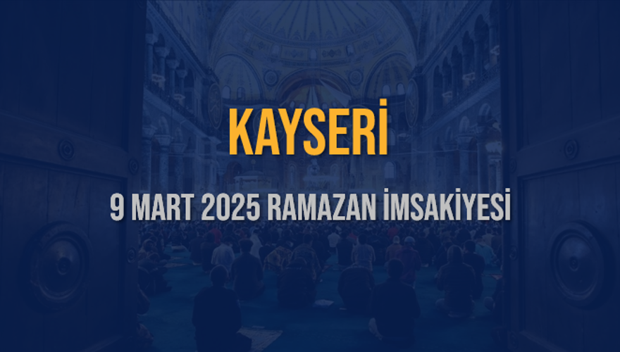 9 Mart 2025 KAYSERİ RAMAZAN İMSAKİYESİ 3