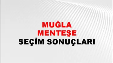 Muğla MENTEŞE Seçim Sonuçları - 28 Mayıs 2023 Türkiye Cumhurbaşkanlığı Muğla MENTEŞE Seçim Sonucu ve Oy Sonuçları
