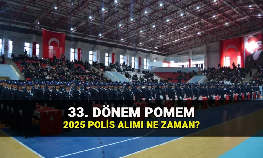 Polis alımı ne zaman? Polis Akademisi 33. dönem POMEM başvuru tarihi ve kontenjan belli mi? 