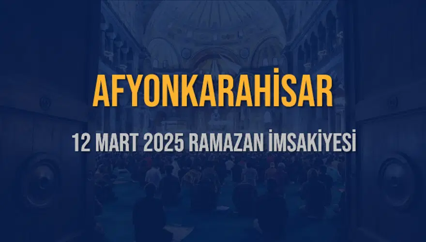12 Mart 2025 AFYONKARAHİSAR RAMAZAN İMSAKİYESİ 3