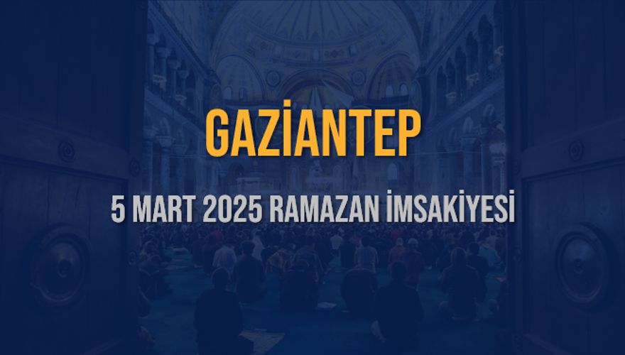 5 Mart 2025 GAZİANTEP RAMAZAN İMSAKİYESİ 3