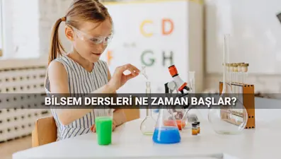 BİLSEM kayıtları son buluyor! 2025 BİLSEM dersleri ne zaman başlar? Bilim ve Sanat Merkezleri hakkında merak edilenler