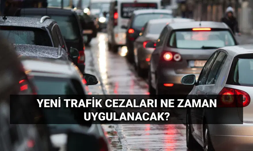 Yeni trafik cezaları ne zaman yürürlüğe girecek? 2025 zamlı trafik cezaları ne kadar oldu? 