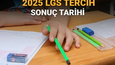Lise tercih süreci sona eriyor: 2025 LGS tercih sonuçları ne zaman açıklanacak?