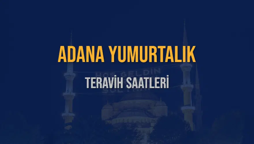 ADANA YUMURTALIK TERAVİH SAATLERİ 5