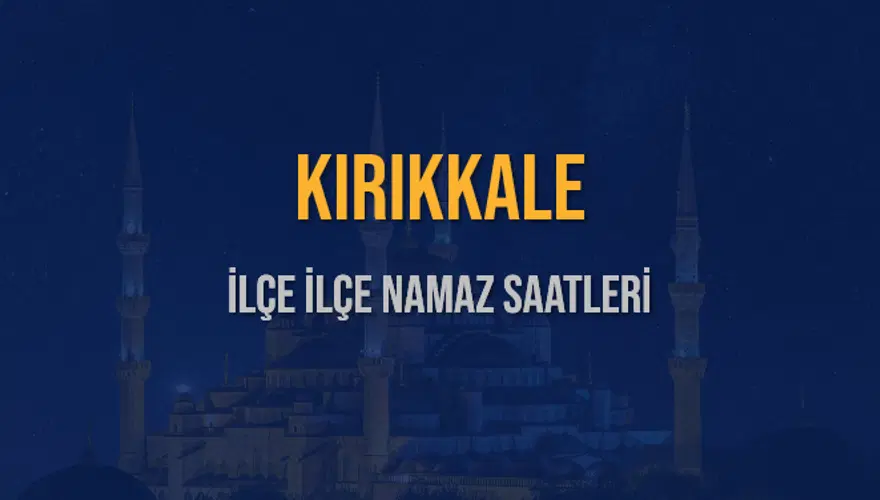 İLÇE İLÇE KIRIKKALE NAMAZ SAATLERİ 6