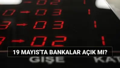 19 Mayıs'ta bankalar açık mı, kapalı mı? Pazartesi günü EFT, havale yapılır mı?