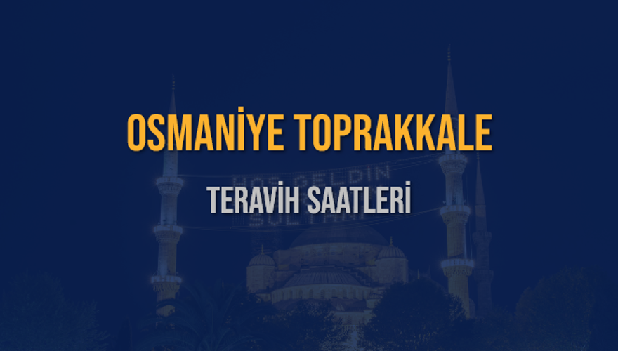 OSMANİYE TOPRAKKALE TERAVİH SAATLERİ 5