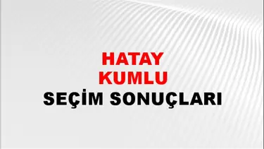 Hatay KUMLU Seçim Sonuçları - 28 Mayıs 2023 Türkiye Cumhurbaşkanlığı Hatay KUMLU Seçim Sonucu ve Oy Sonuçları