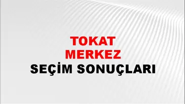 Tokat MERKEZ Seçim Sonuçları - 28 Mayıs 2023 Türkiye Cumhurbaşkanlığı Tokat MERKEZ Seçim Sonucu ve Oy Sonuçları