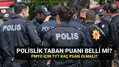 2025 Polislik taban puanları (TYT puanı ile): PMYO kontenjanları ve taban puanı belli mi, ne zaman açıklanır?