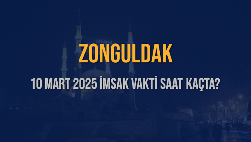 10 Mart 2025 ZONGULDAK İMSAK VAKTİ SAAT KAÇTA? 3