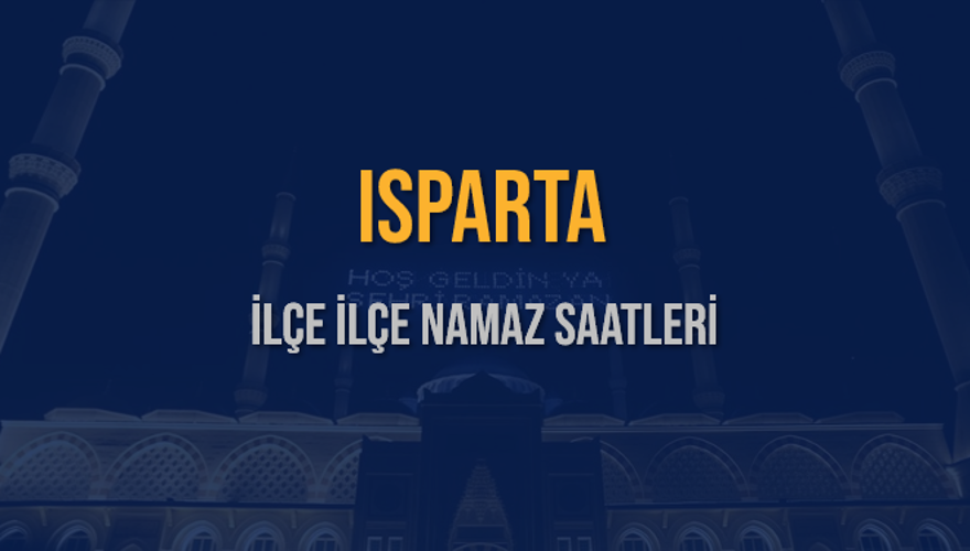 İLÇE  İLÇE ISPARTA NAMAZ SAATLERİ 5