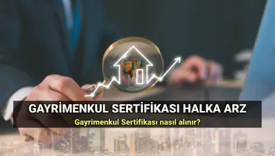 Gayrimenkul Sertifikası halka arz ne zaman, nereden ve nasıl alınır? Gayrimenkul Sertifikası fiyatı ve işlem kodu
