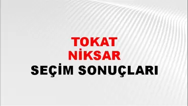 Tokat NİKSAR Seçim Sonuçları - 28 Mayıs 2023 Türkiye Cumhurbaşkanlığı Tokat NİKSAR Seçim Sonucu ve Oy Sonuçları