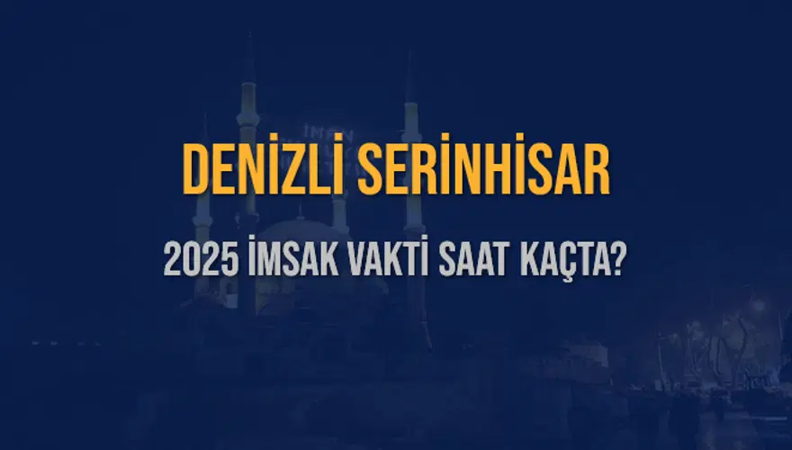 2025 DENİZLİ SERİNHİSAR İMSAK VAKTİ SAAT KAÇTA? 3 2025 DENİZLİ SERİNHİSAR İMSAK VAKTİ SAAT KAÇTA? 3
