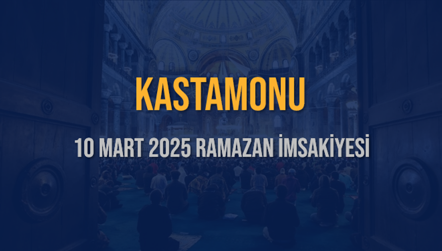 10 Mart 2025 KASTAMONU RAMAZAN İMSAKİYESİ 3