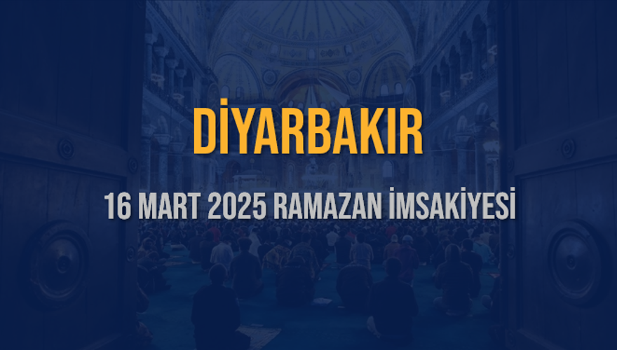 16 Mart 2025 DİYARBAKIR RAMAZAN İMSAKİYESİ 3