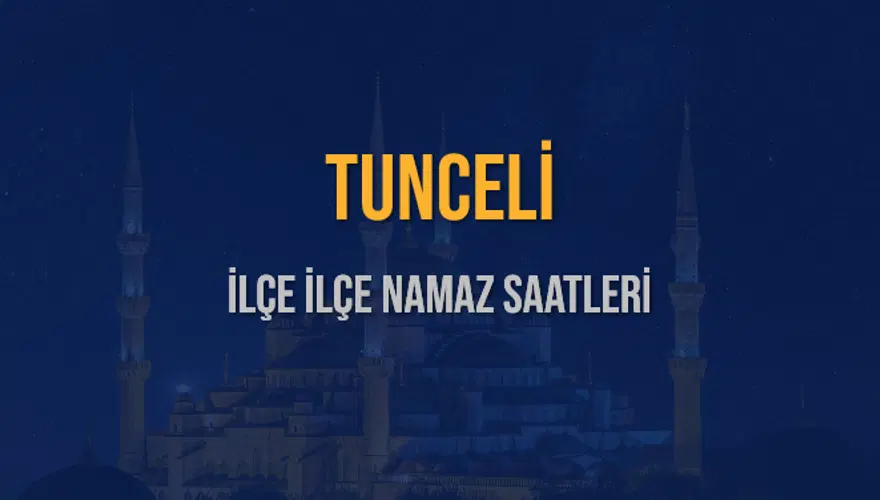 İLÇE İLÇE TUNCELİ NAMAZ SAATLERİ 6
