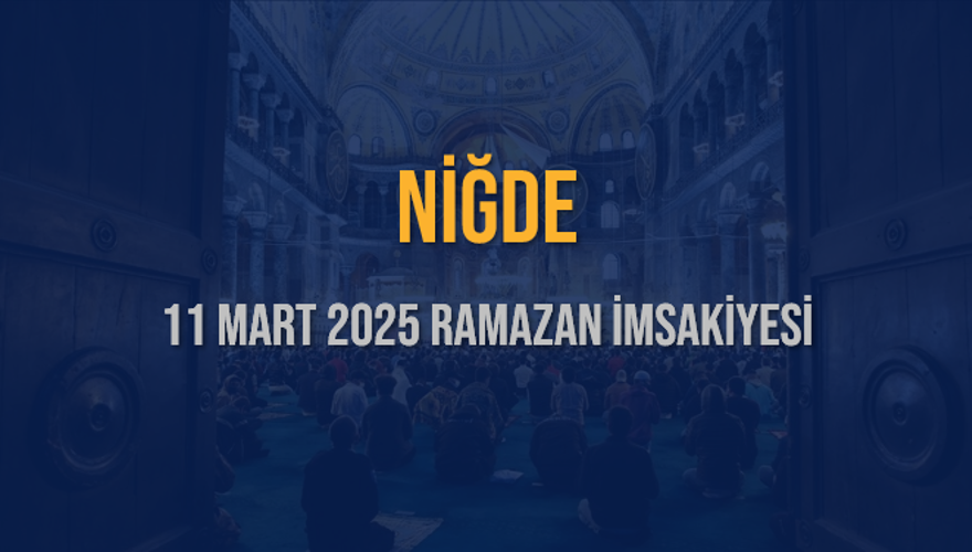 11 Mart 2025 NİĞDE RAMAZAN İMSAKİYESİ 3