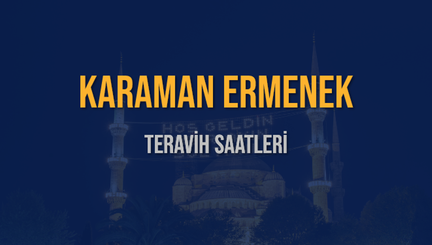 KARAMAN ERMENEK TERAVİH SAATLERİ 5