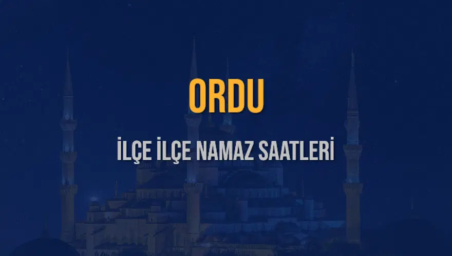 İLÇE İLÇE ORDU NAMAZ SAATLERİ 6 İLÇE İLÇE ORDU NAMAZ SAATLERİ 6