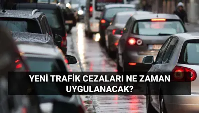 Yeni trafik cezaları ne zaman yürürlüğe girecek? 2025 zamlı trafik cezaları ne kadar oldu?