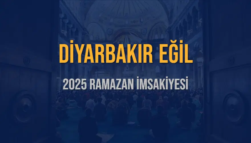2025 DİYARBAKIR EĞİL RAMAZAN İMSAKİYESİ 3 2025 DİYARBAKIR EĞİL RAMAZAN İMSAKİYESİ 3