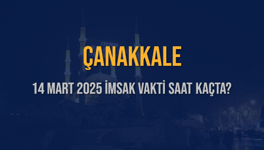 14 Mart 2025 ÇANAKKALE İMSAK VAKTİ SAAT KAÇTA? 3