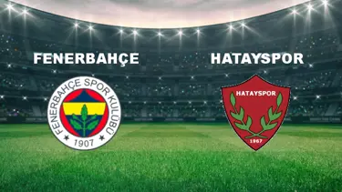 Fenerbahçe - Hatayspor Maçı Ne Zaman? Fenerbahçe - Hatayspor Maçı Hangi Kanalda Canlı Yayınlanacak?