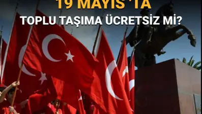 19 Mayıs’ta (bugün) toplu taşıma ücretsiz mi? Otobüs, metro, Marmaray, Başkentray, İzban bedava mı?