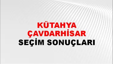 Kütahya ÇAVDARHİSAR Seçim Sonuçları - 28 Mayıs 2023 Türkiye Cumhurbaşkanlığı Kütahya ÇAVDARHİSAR Seçim Sonucu ve Oy Sonuçları