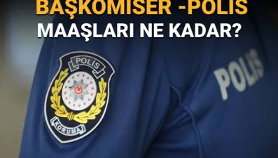Polis memuru ve komiser maaşları 2025 ne kadar oldu?  (Temmuz polis maaşları)